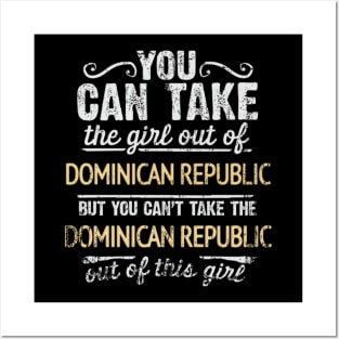 You Can Take The Girl Out Of Dominican Republic But You Cant Take The Dominican Republic Out Of The Girl Design - Gift for Dominican With Dominican Republic Roots Posters and Art